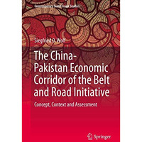 The China-Pakistan Economic Corridor of the Belt and Road Initiative: Concept, C [Hardcover]