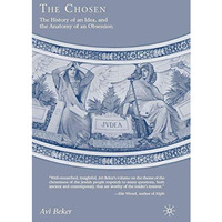 The Chosen: The History of an Idea, the Anatomy of an Obsession [Hardcover]