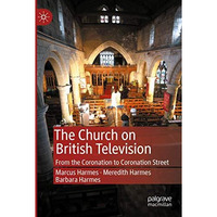 The Church on British Television: From the Coronation to Coronation Street [Paperback]