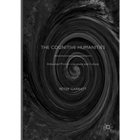 The Cognitive Humanities: Embodied Mind in Literature and Culture [Paperback]