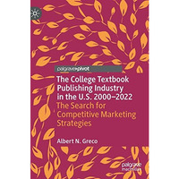 The College Textbook Publishing Industry in the U.S. 2000-2022: The Search for C [Hardcover]