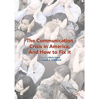 The Communication Crisis in America, And How to Fix It [Hardcover]