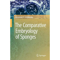 The Comparative Embryology of Sponges [Paperback]