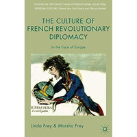 The Culture of French Revolutionary Diplomacy: In the Face of Europe [Paperback]