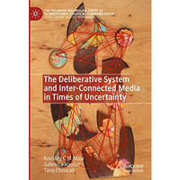 The Deliberative System and Inter-Connected Media in Times of Uncertainty [Hardcover]