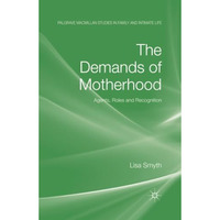 The Demands of Motherhood: Agents, Roles and Recognition [Paperback]