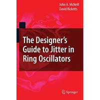 The Designer's Guide to Jitter in Ring Oscillators [Hardcover]