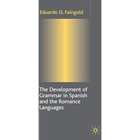 The Development of Grammar in Spanish and The Romance Languages [Hardcover]