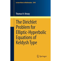 The Dirichlet Problem for Elliptic-Hyperbolic Equations of Keldysh Type [Paperback]