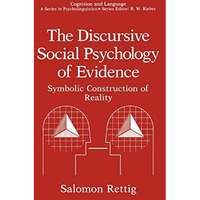 The Discursive Social Psychology of Evidence: Symbolic Construction of Reality [Paperback]