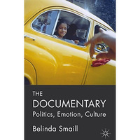 The Documentary: Politics, Emotion, Culture [Paperback]