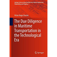 The Due Diligence in Maritime Transportation in the Technological Era [Hardcover]