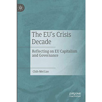 The EUs Crisis Decade: Reflecting on EU Capitalism and Governance [Paperback]