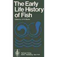 The Early Life History of Fish: The Proceedings of an International Symposium He [Paperback]