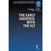 The Early Universe with the VLT: Proceedings of the ESO Workshop Held at Garchin [Paperback]