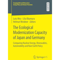 The Ecological Modernization Capacity of Japan and Germany: Comparing Nuclear En [Paperback]