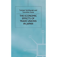 The Economic Effects of Trade Unions in Japan [Hardcover]