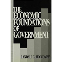 The Economic Foundations of Government [Hardcover]