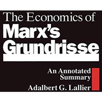 The Economics of Marxs Grundrisse: An Annotated Summary [Paperback]