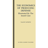 The Economics of Producing Defense: Illustrated by the Israeli Case [Paperback]