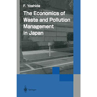 The Economics of Waste and Pollution Management in Japan [Paperback]