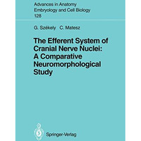 The Efferent System of Cranial Nerve Nuclei: A Comparative Neuromorphological St [Paperback]