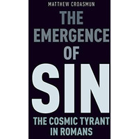 The Emergence of Sin: The Cosmic Tyrant in Romans [Paperback]