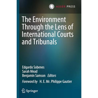 The Environment Through the Lens of International Courts and Tribunals [Paperback]