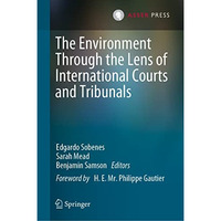 The Environment Through the Lens of International Courts and Tribunals [Hardcover]