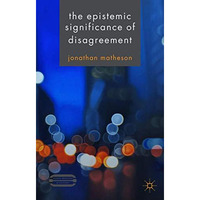 The Epistemic Significance of Disagreement [Hardcover]