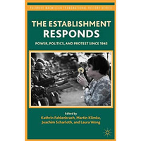 The Establishment Responds: Power, Politics, and Protest since 1945 [Hardcover]