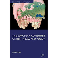 The European Consumer Citizen in Law and Policy [Hardcover]