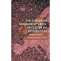 The European Parliament's Role in Closer EU Integration [Hardcover]