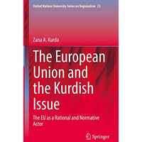 The European Union and the Kurdish Issue: The EU as a Rational and Normative Act [Hardcover]