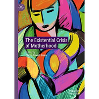 The Existential Crisis of Motherhood [Hardcover]