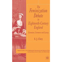 The Feminization Debate in Eighteenth-Century England: Literature, Commerce and  [Hardcover]