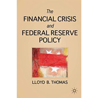 The Financial Crisis and Federal Reserve Policy [Hardcover]