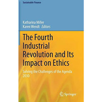 The Fourth Industrial Revolution and Its Impact on Ethics: Solving the Challenge [Hardcover]