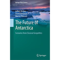 The Future of Antarctica: Scenarios from Classical Geopolitics [Hardcover]