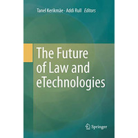 The Future of Law and eTechnologies [Paperback]