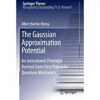 The Gaussian Approximation Potential: An Interatomic Potential Derived from Firs [Hardcover]