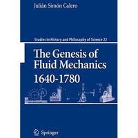 The Genesis of Fluid Mechanics 1640-1780 [Paperback]