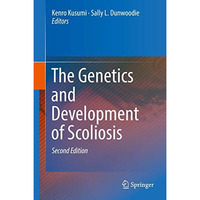 The Genetics and Development of Scoliosis [Hardcover]