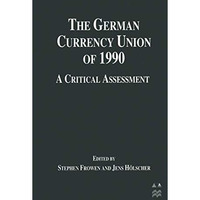 The German Currency Union of 1990: A Critical Assessment [Paperback]