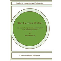 The German Perfect: Its semantic composition and its interactions with temporal  [Hardcover]