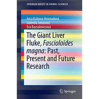 The Giant Liver Fluke, Fascioloides magna: Past, Present and Future Research [Paperback]