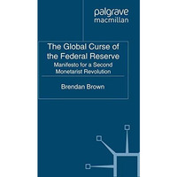 The Global Curse of the Federal Reserve: Manifesto for a Second Monetarist Revol [Paperback]