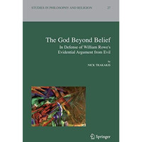 The God Beyond Belief: In Defence of William Rowe's Evidential Argument from Evi [Paperback]