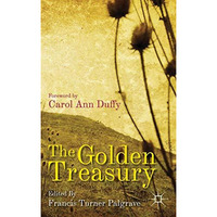 The Golden Treasury: Of the Best Songs and Lyrical Poems in the English Language [Paperback]