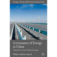 The Governance of Energy in China: Transition to a Low-Carbon Economy [Paperback]